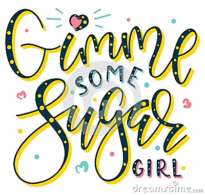 Give me some sugar girl, colored text with heart. Vector illustration isolated on white background. Vector Illustration
