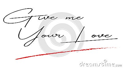 Give me Your Love handwrite on white background - Vector Vector Illustration