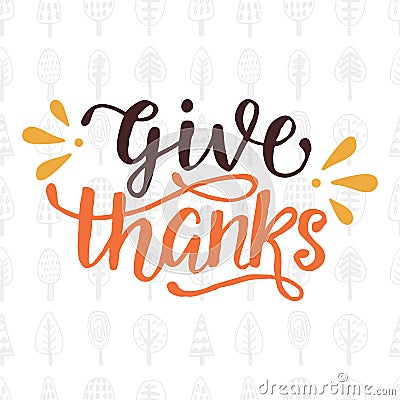 Give Thanks. Thanksgiving Day lettering Vector Illustration