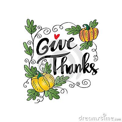 Give Thanks! Thanksgiving Day poster. Hand written lettering. Vector Illustration