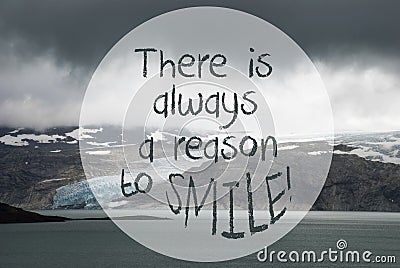 Glacier, Lake, Quote Always Reason To Smile Stock Photo