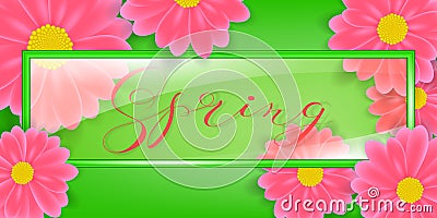 Glass frame, vector illustration with lettering Spring word. In background Flowers daisy or gerber. Vector Illustration