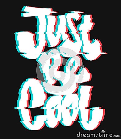 Glitch slogan Just be cool vector print for t-shirt print Vector Illustration