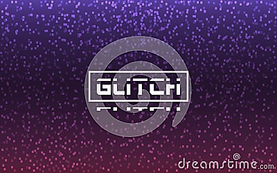 Glitch stylized on pixel backdrop. Game texture or futuristic banner. Modern digital background. Broadcast template. Web Vector Illustration
