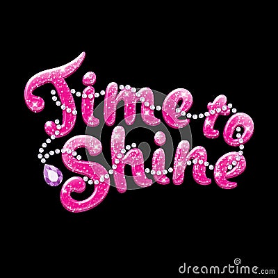 Glitter text Time to Shine. Drawing for kids clothes, t-shirts, fabrics or packaging. Pink words with sparkles on black background Stock Photo