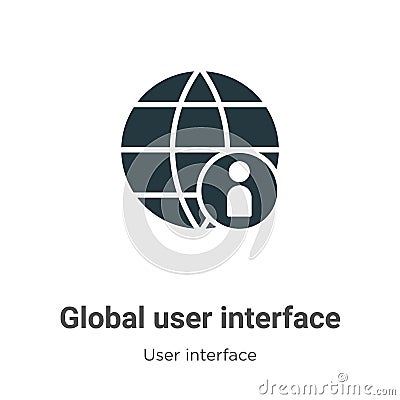 Global user interface vector icon on white background. Flat vector global user interface icon symbol sign from modern user Vector Illustration