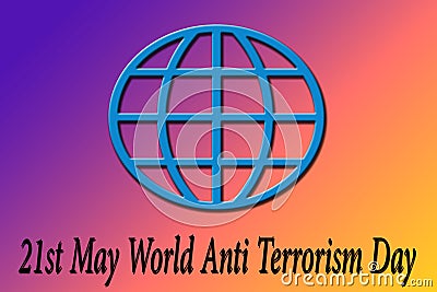 Globe icon with written 21 st MAY ANTI-TERRORISM DAY on it. Stock Photo