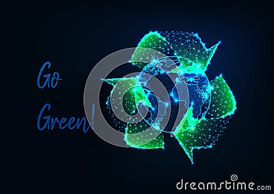 Glowing low polygonal Earth globe and green recycle sign and text message Go green on dark blue. Vector Illustration