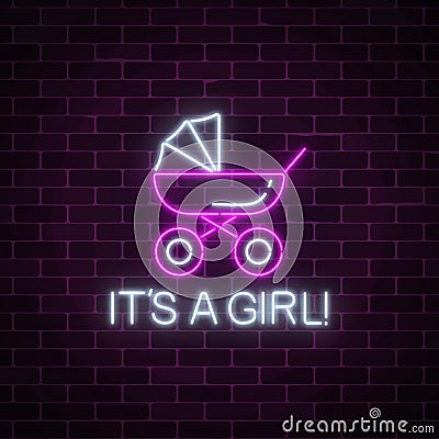 Glowing neon sign with congratulations on the birth of a baby girl. Baby carriage symbol with its a girl text Vector Illustration