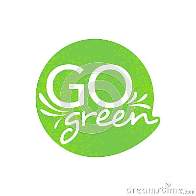 Go Green motivation stamp - eco-friendly emblem Vector Illustration