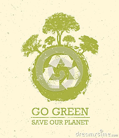 Go Green Recycle Reduce Reuse Eco Poster Concept. Vector Creative Organic Illustration On Rough Background Vector Illustration