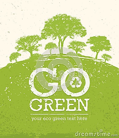 Go Green Recycle Reduce Reuse Eco Poster Concept. Vector Creative Organic Illustration On Rough Background Vector Illustration