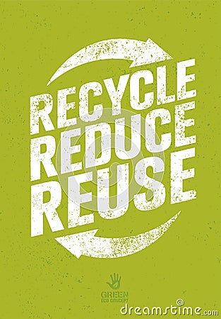 Go Green Recycle Reduce Reuse Eco Poster Concept. Vector Creative Organic Illustration On Rough Background Vector Illustration