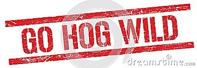 GO HOG WILD text on red grungy rectangle stamp Stock Photo