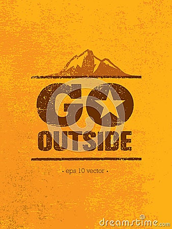 Go Outside. Adventure Mountain Hike Creative Motivation Concept. Vector Outdoor Design Vector Illustration