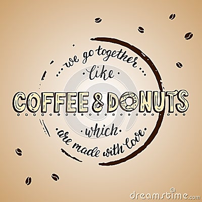 We go togerther like coffee and donuts which are made with love. Vector Illustration