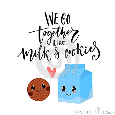 We go together like milk and cookies. Valentine`s day card vector design with modern calligraphy and cute characters Vector Illustration