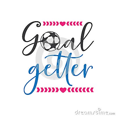 goal getter soccer family saying or pun vector design for print on sticker, vinyl, decal, mug and t shirt Stock Photo