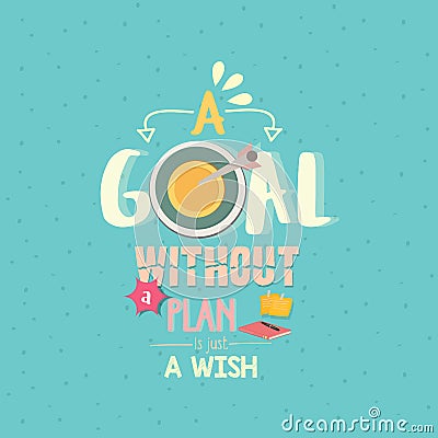 A goal without a plan is just a wish quotes word poster Vector Illustration