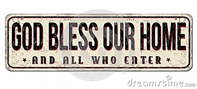 God bless our home and all who enter vintage rusty metal sign Vector Illustration