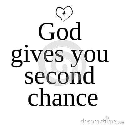 God gives you second chance - inspire motivational religious quote. Hand drawn beautiful lettering. Print for inspirational poster Stock Photo