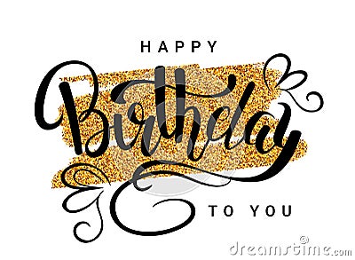 Gold sparkles background Happy Birthday lettering poster with calligraphy black text in glitter gold background Vector Illustration
