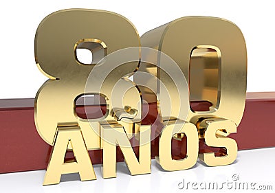 Golden digit eighty and the word of the year. Translated from the Spanish - years. 3D illustration Cartoon Illustration