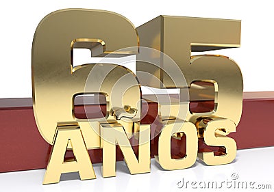 Golden digit sixty five and the word of the year. Translated from the Spanish - years. 3D illustration Cartoon Illustration