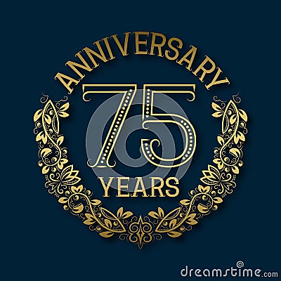 Golden emblem of seventy fifth years anniversary. Celebration patterned logotype Vector Illustration