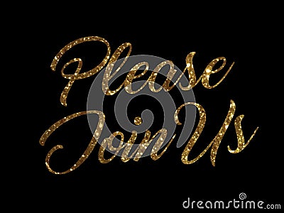 Golden glitter of isolated hand writing word PLEASE JOIN US Vector Illustration