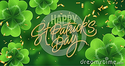 Golden realistic lettering Happy St. Patricks Day with realistic clover leaves background. Background for poster, banner Cartoon Illustration