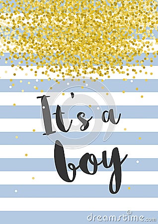 Cute Baby Shower Vector Illustration. Dark Grey Letters. It`s a Boy. Blue Stripes With Golden Confetti on White Background. Vector Illustration