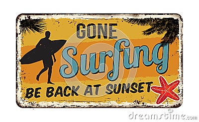 Gone surfing vintage rusty metal sign Vector Illustration