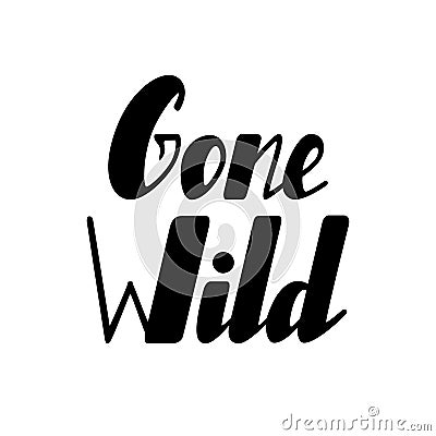 Gone wild lettering Vector Illustration