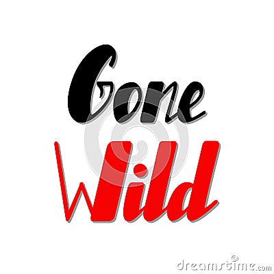 Gone wild lettering Vector Illustration