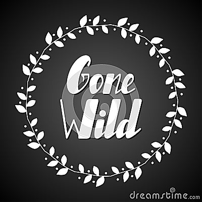 Gone wild lettering Vector Illustration