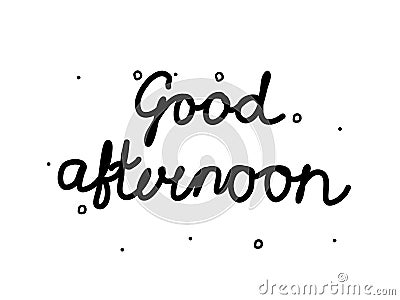 Good afternoon phrase handwritten. Modern calligraphy text. Isolated word black, lettering Vector Illustration