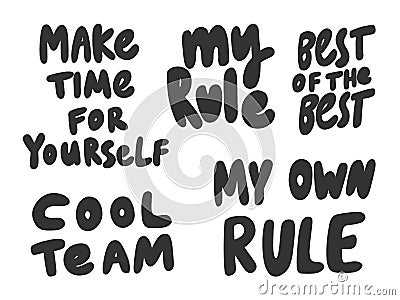 Make, time, yourself, self, love, cool, team, own, rule, best. Vector hand drawn illustration collection set with Vector Illustration