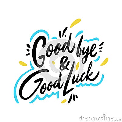 Good Bye and Good Luck. Hand drawn vector phrase lettering. Isolated on white background Stock Photo