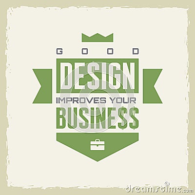 Good design improves your business. Work motivation vector poster. Design concept poster. Vintage style poster. Vector Illustration