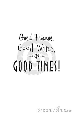 Good Friends, Good Wine, Good Times Stock Photo