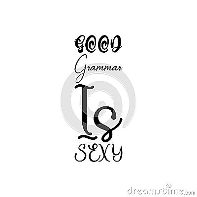 good grammar is sexy black letter quote Vector Illustration