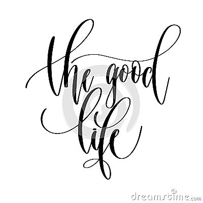 The good life - hand lettering overlay typography element Vector Illustration