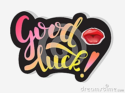 Good Luck inscription and lips for kiss. Colorful handwritten text with Black black outline on grey background. For Vector Illustration
