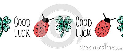 Good luck, ladybug, four-leaf clover seamless vector border. Horizontal repeating hand drawn fortune icons. Use for New Vector Illustration