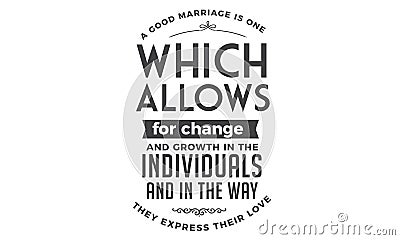 A good marriage is one which allows for change and growth Vector Illustration