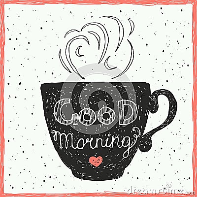 Good morning card with hand lettering on the cup. Vector Illustration