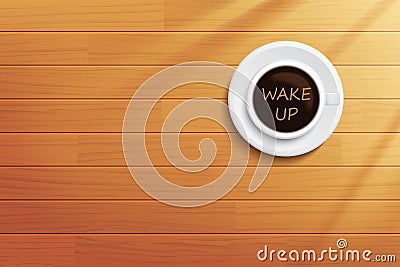 Good morning coffee wake up on wooden table. Vector Illustration