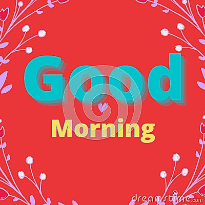 Good morning Happy Morning Beautiful Colourful Text Art And Decorative Background. Stock Photo