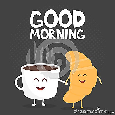 Good morning illustration. Funny cute croissant and coffee drawn with a smile, eyes and hands Cartoon Illustration